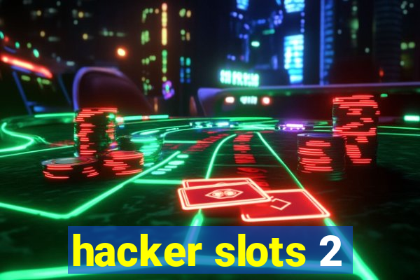 hacker slots 2